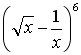 ( sqrt(x)-1/x )^6